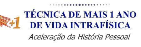 Técnica de mais 1 ano de vida intrafísica