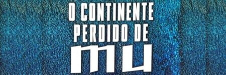 O Continente Perdido de Mu