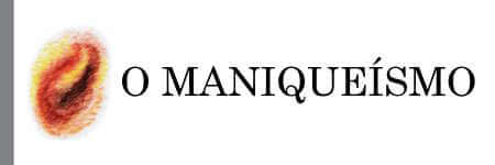 O Maniqueísmo